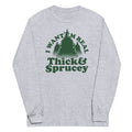 I Want 'Em Real Thick And Sprucey Unisex