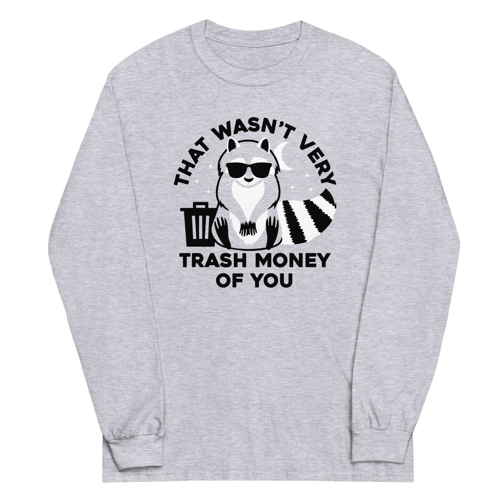 That Wasn't Very Trash Money Of You Unisex