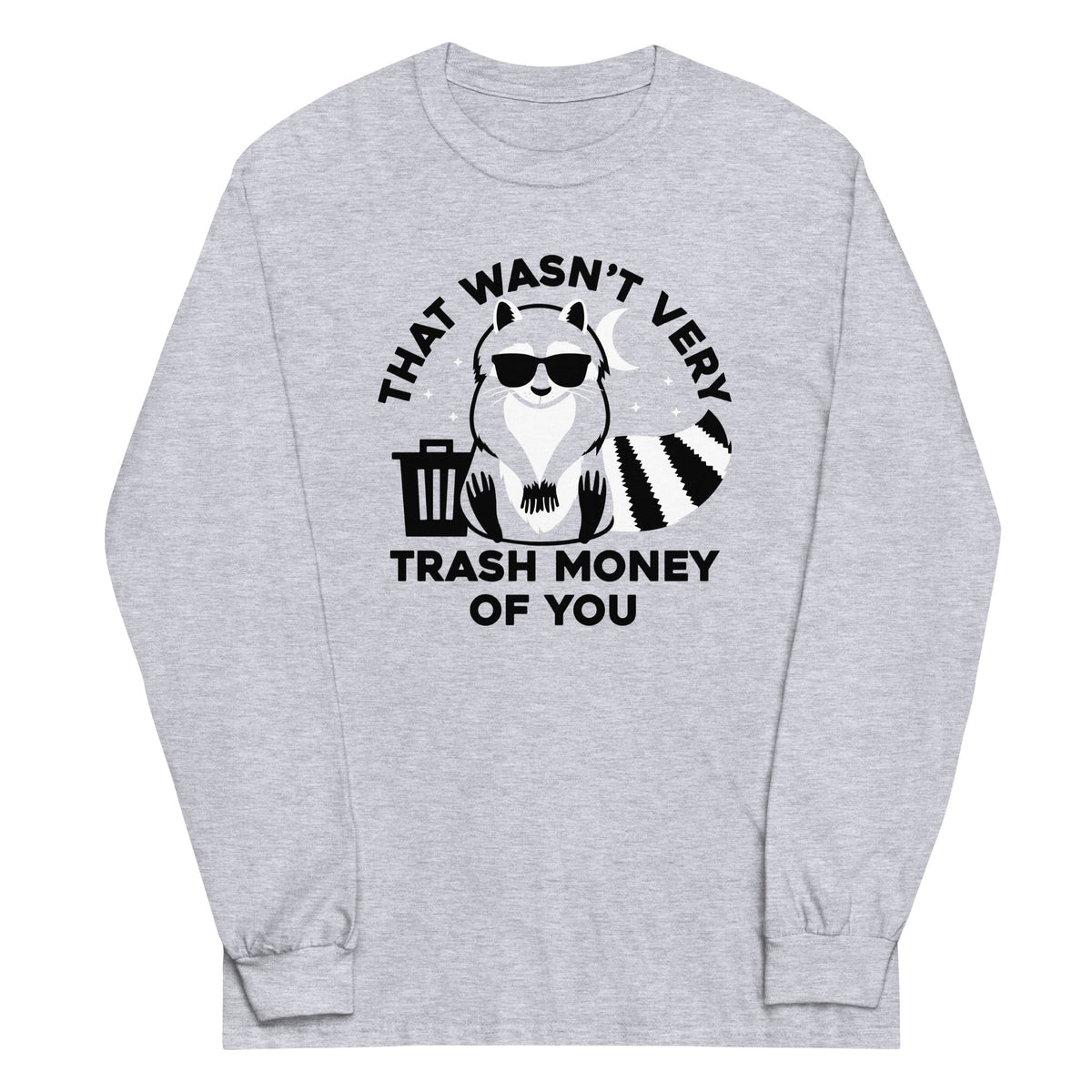 That Wasn't Very Trash Money Of You Unisex