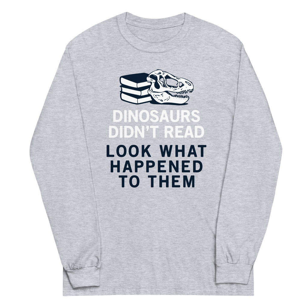 Dinosaurs Didn't Read Unisex