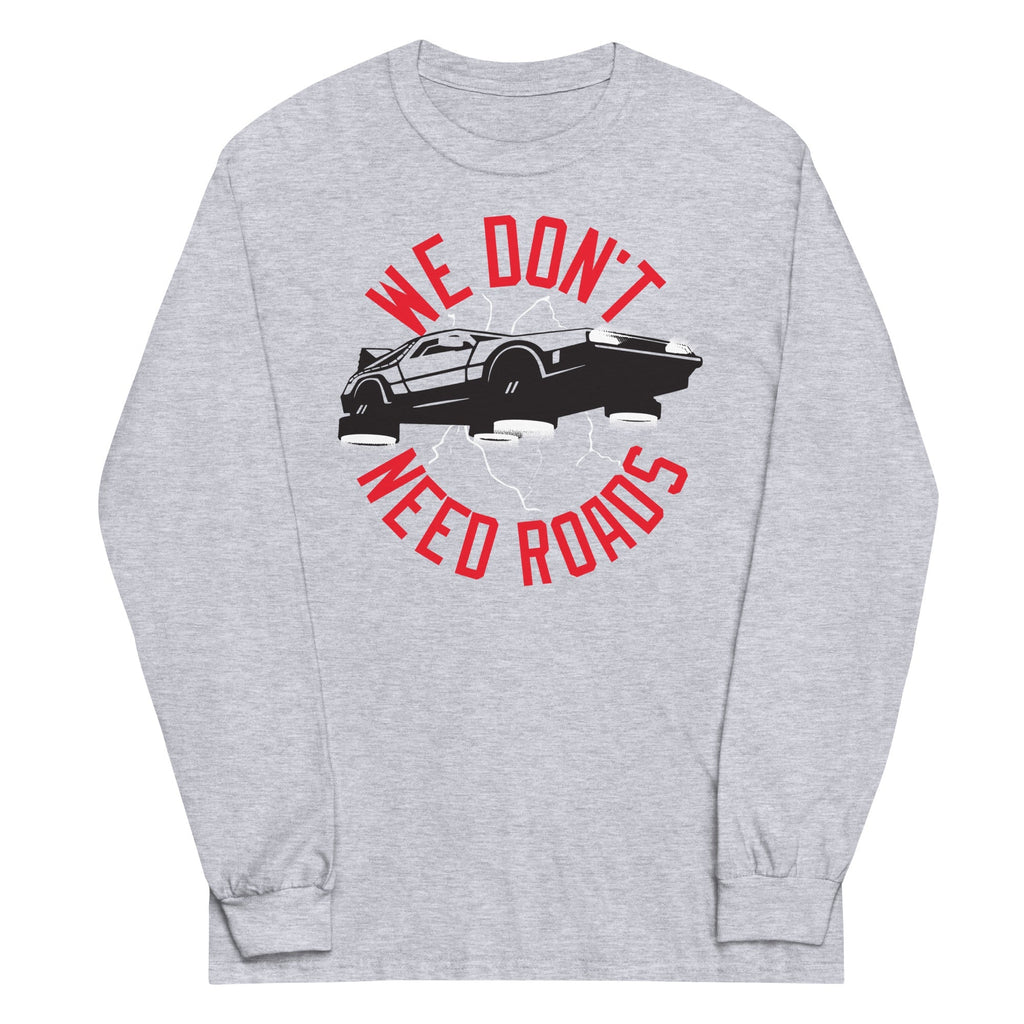 We Don't Need Roads Unisex