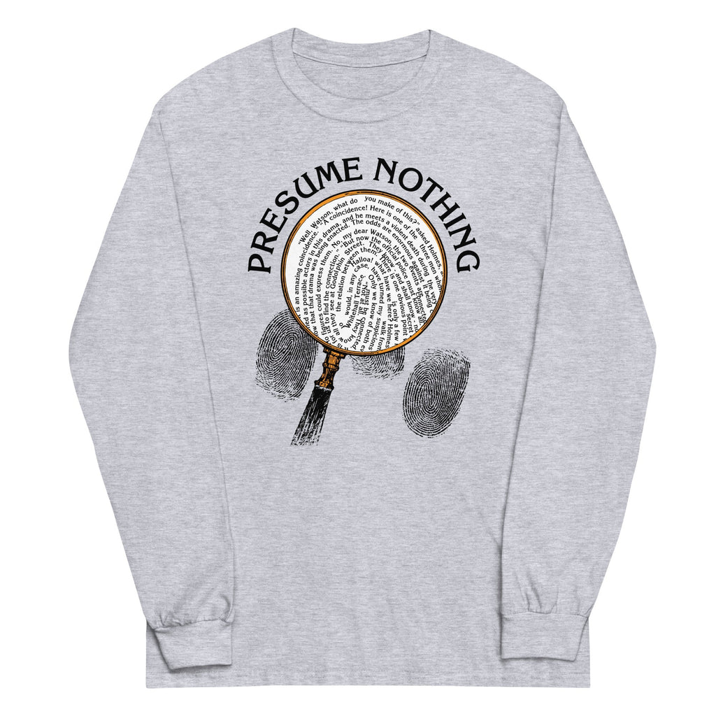 Presume Nothing Unisex