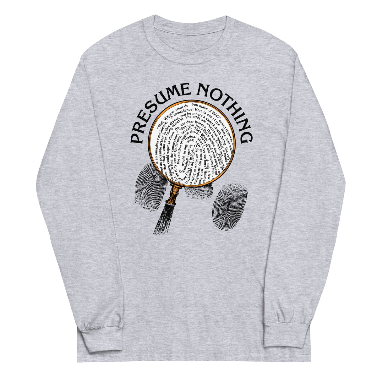 Presume Nothing Unisex