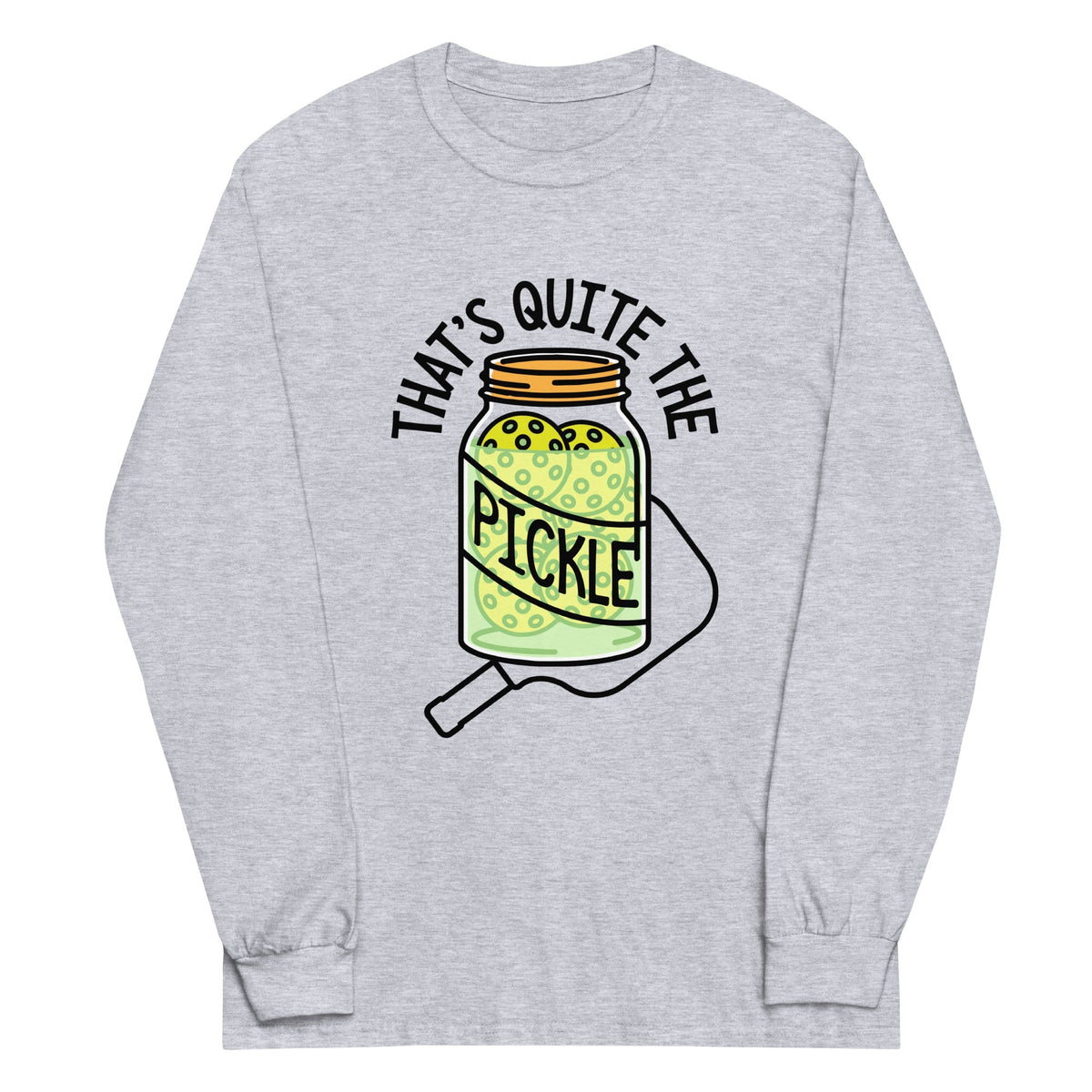 That's Quite The Pickle Unisex