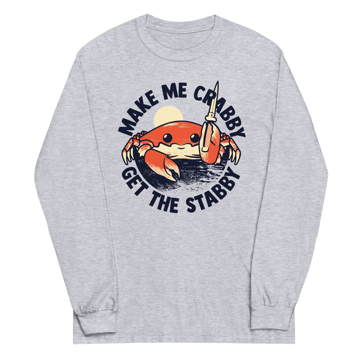 Make Me Crabby Get The Stabby Unisex