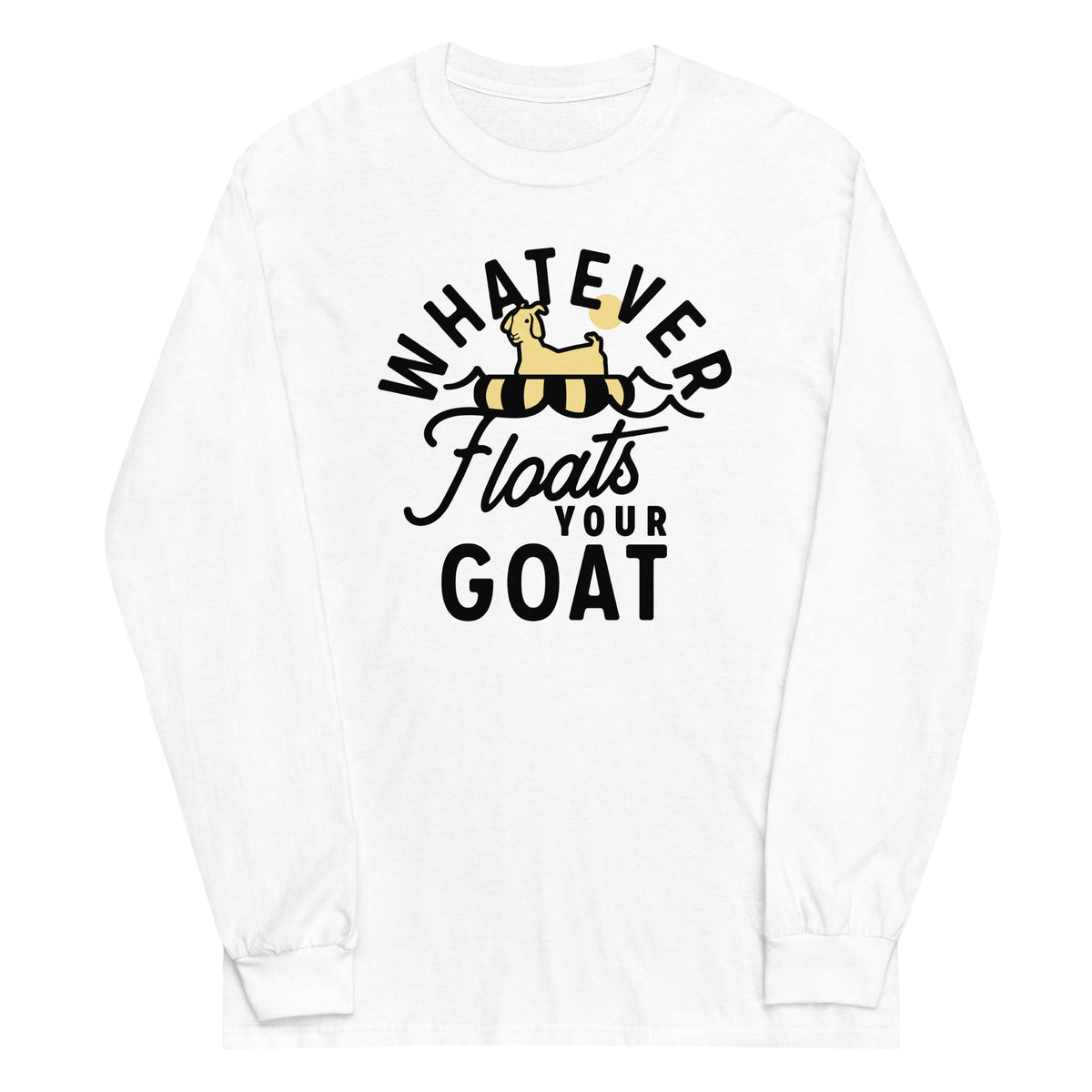 Whatever Floats Your Goat Unisex