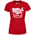 'Merica Kickin' Ass Since 1776 - Women's