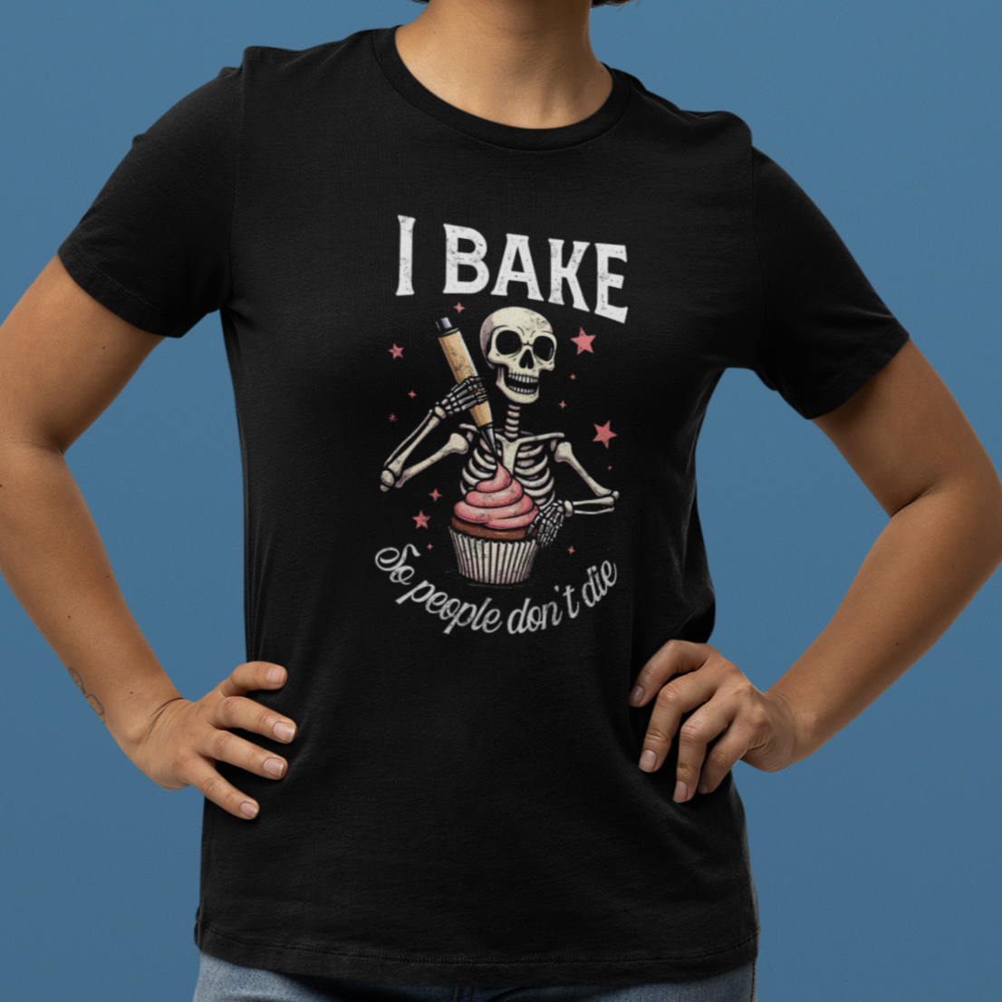 I Bake So People Don't Die Women's Relaxed