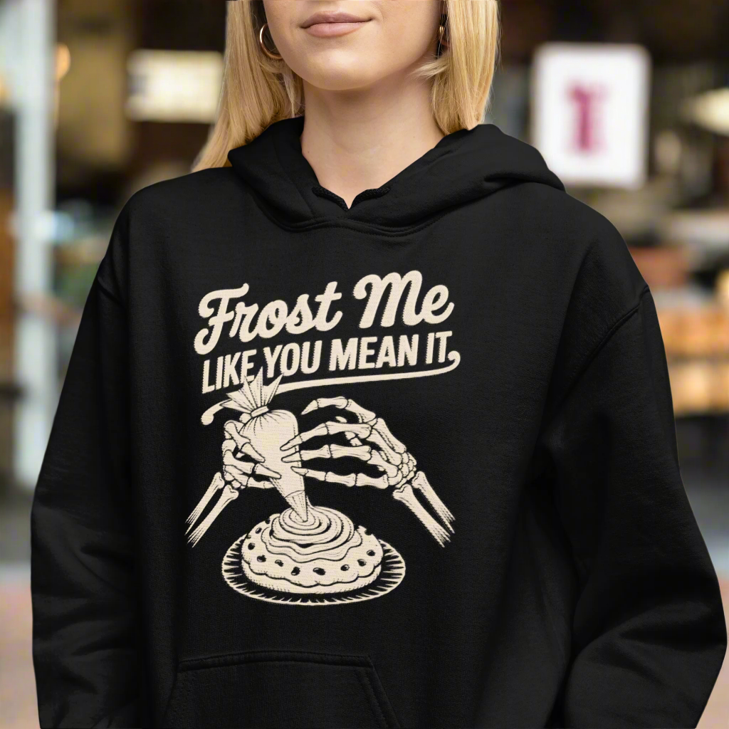 Frost Me Like You Mean It Unisex