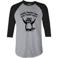 More Trash Can Less Trash Can't - 3/4 Sleeve Raglan