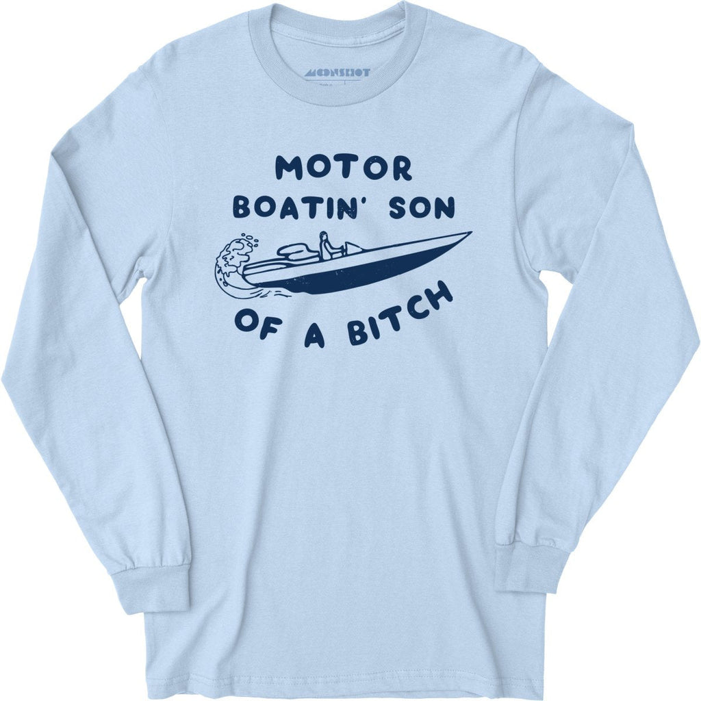 Motor Boatin' Son of a Bitch - Long Sleeve