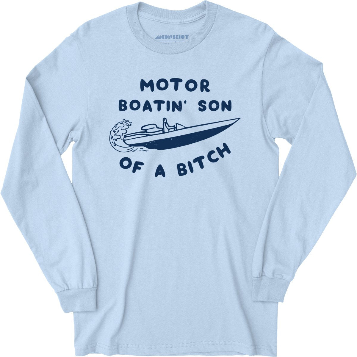 Motor Boatin' Son of a Bitch - Long Sleeve