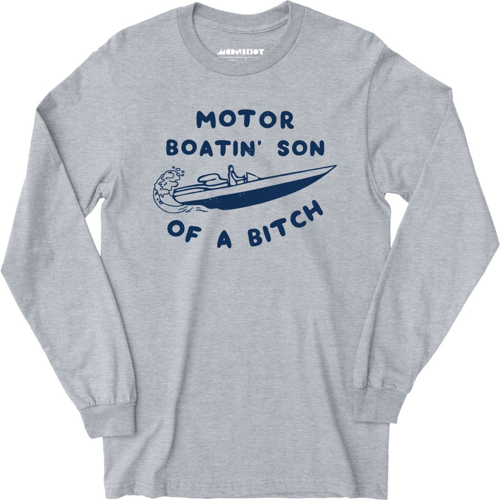 Motor Boatin' Son of a Bitch - Long Sleeve