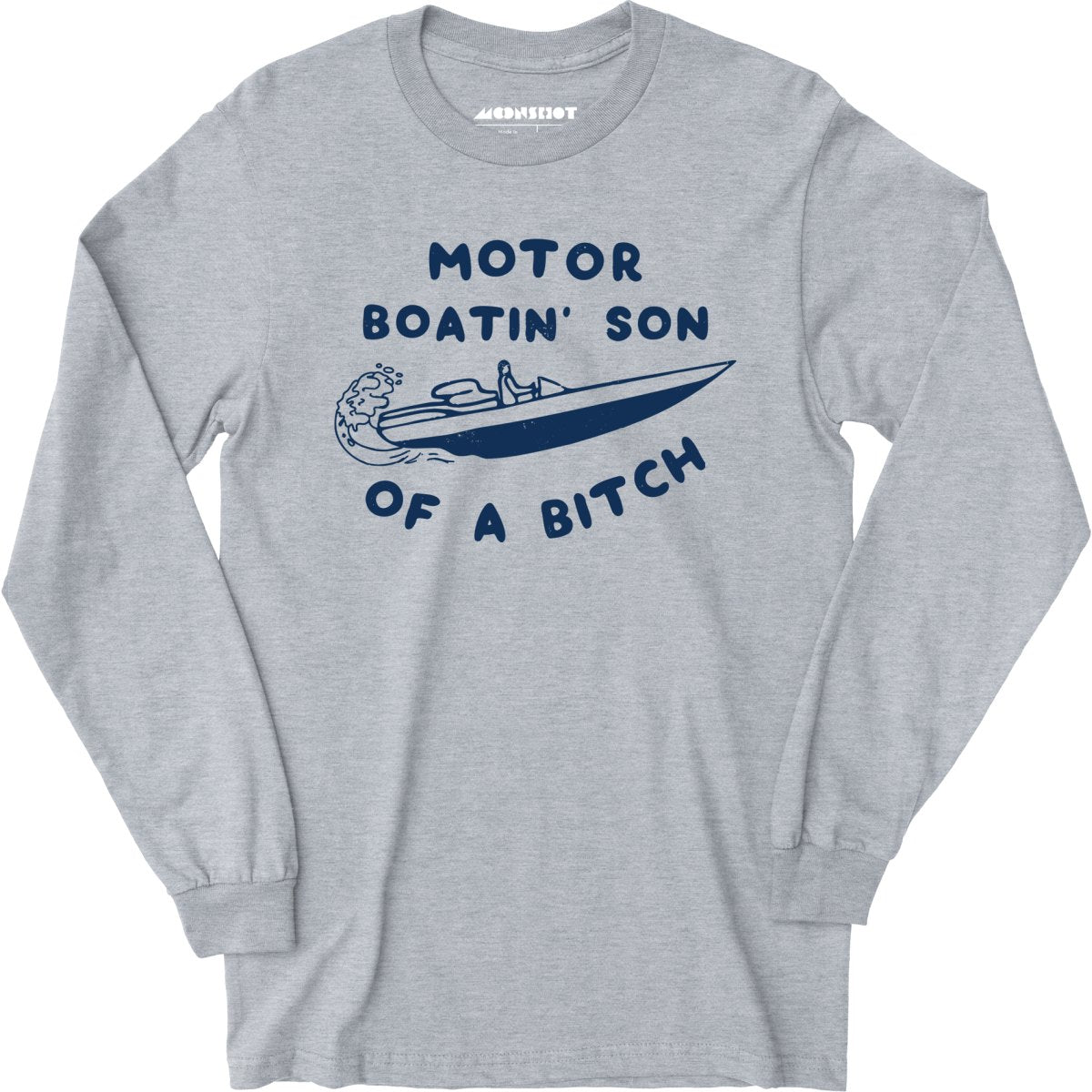 Motor Boatin' Son of a Bitch - Long Sleeve