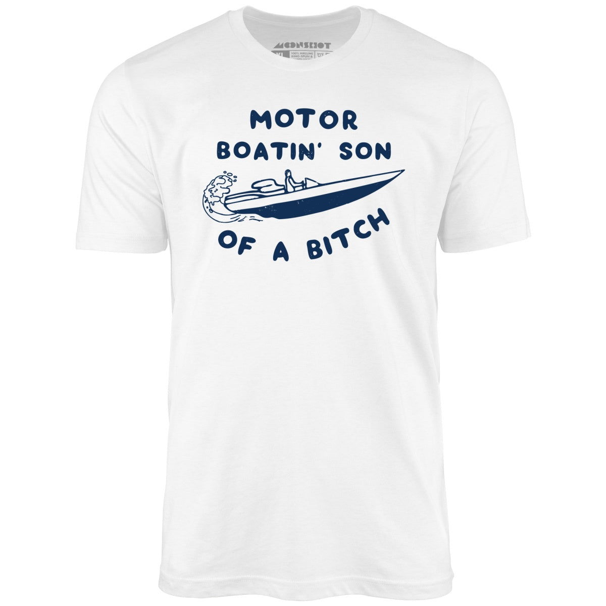 Motor Boatin' Son of a Bitch - Unisex