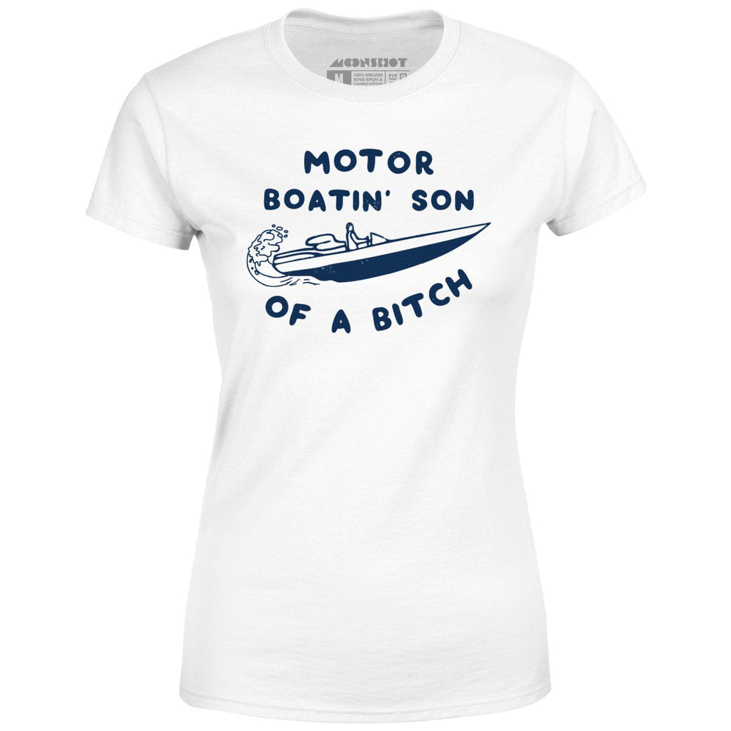 Motor Boatin' Son of a Bitch - Women's