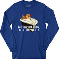 Motorboating It's The Best - Long Sleeve