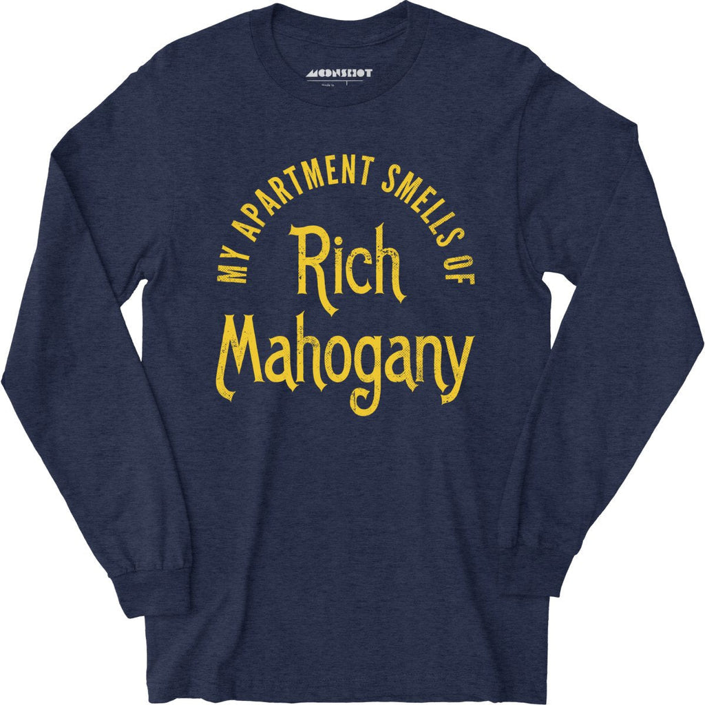 My Apartment Smells of Rich Mahogany - Long Sleeve
