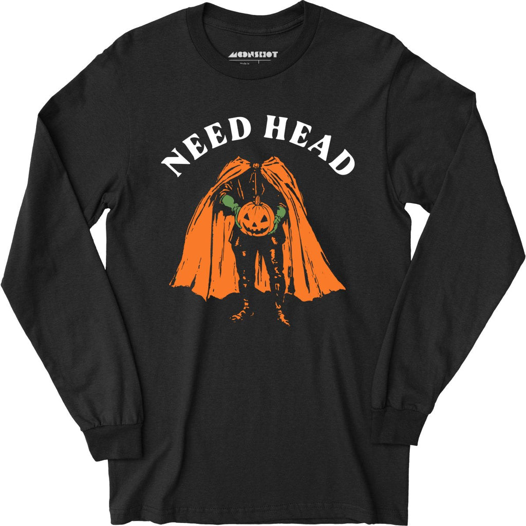 Need Head - Long Sleeve