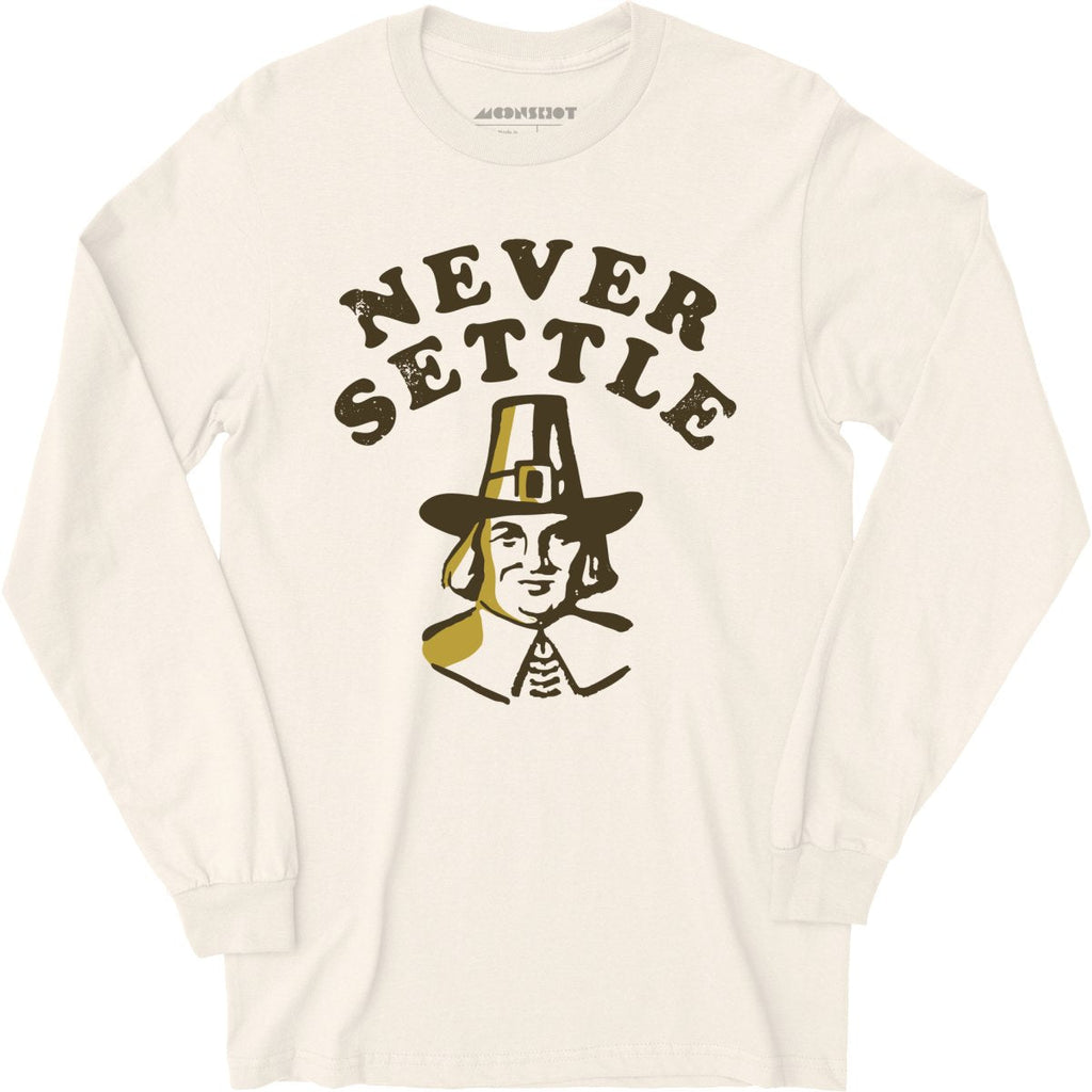 Never Settle - Long Sleeve
