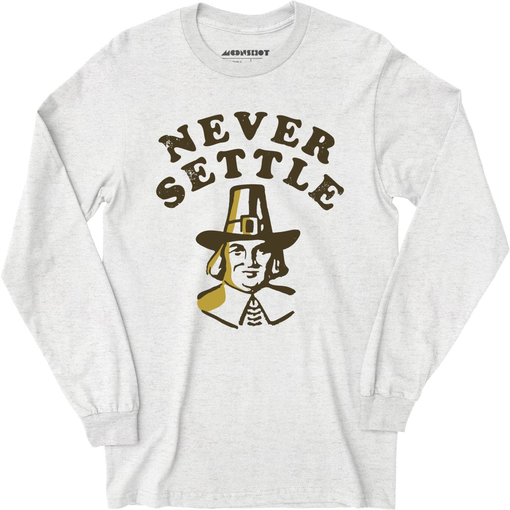 Never Settle - Long Sleeve