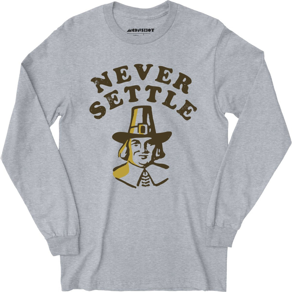 Never Settle - Long Sleeve
