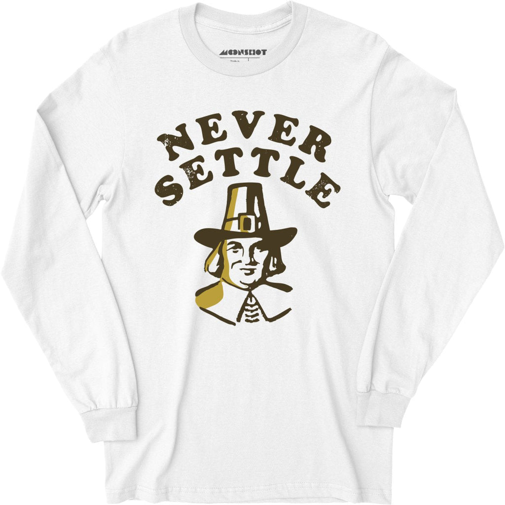 Never Settle - Long Sleeve