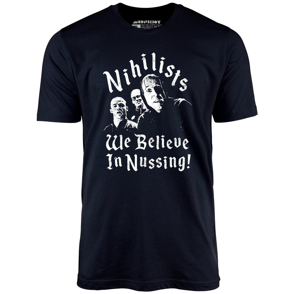 Nihilists - We Believe in Nussing - Unisex