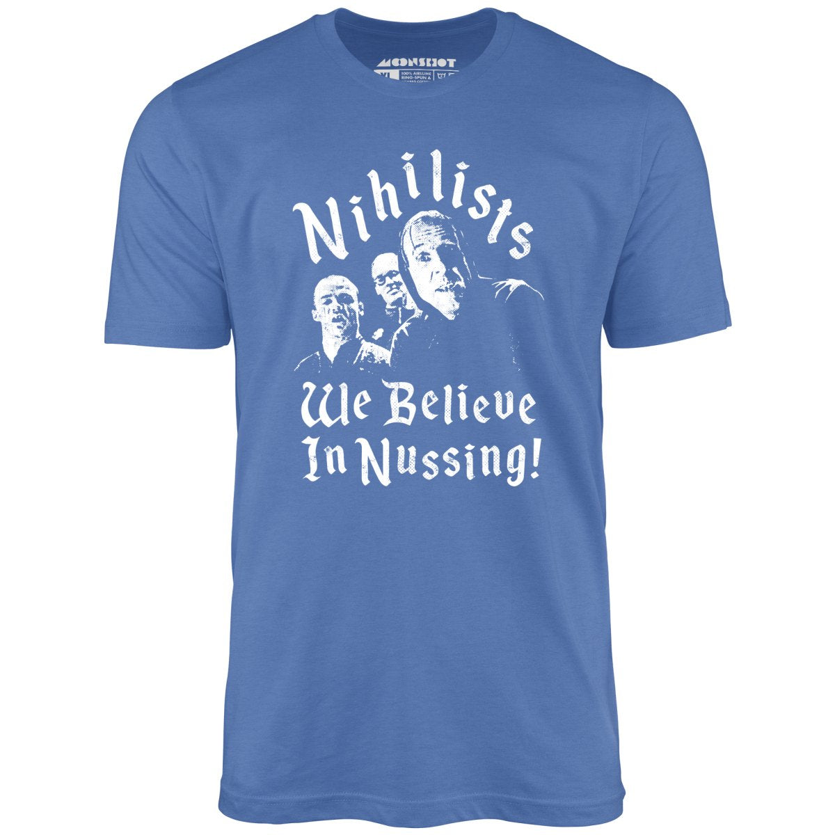 Nihilists - We Believe in Nussing - Unisex