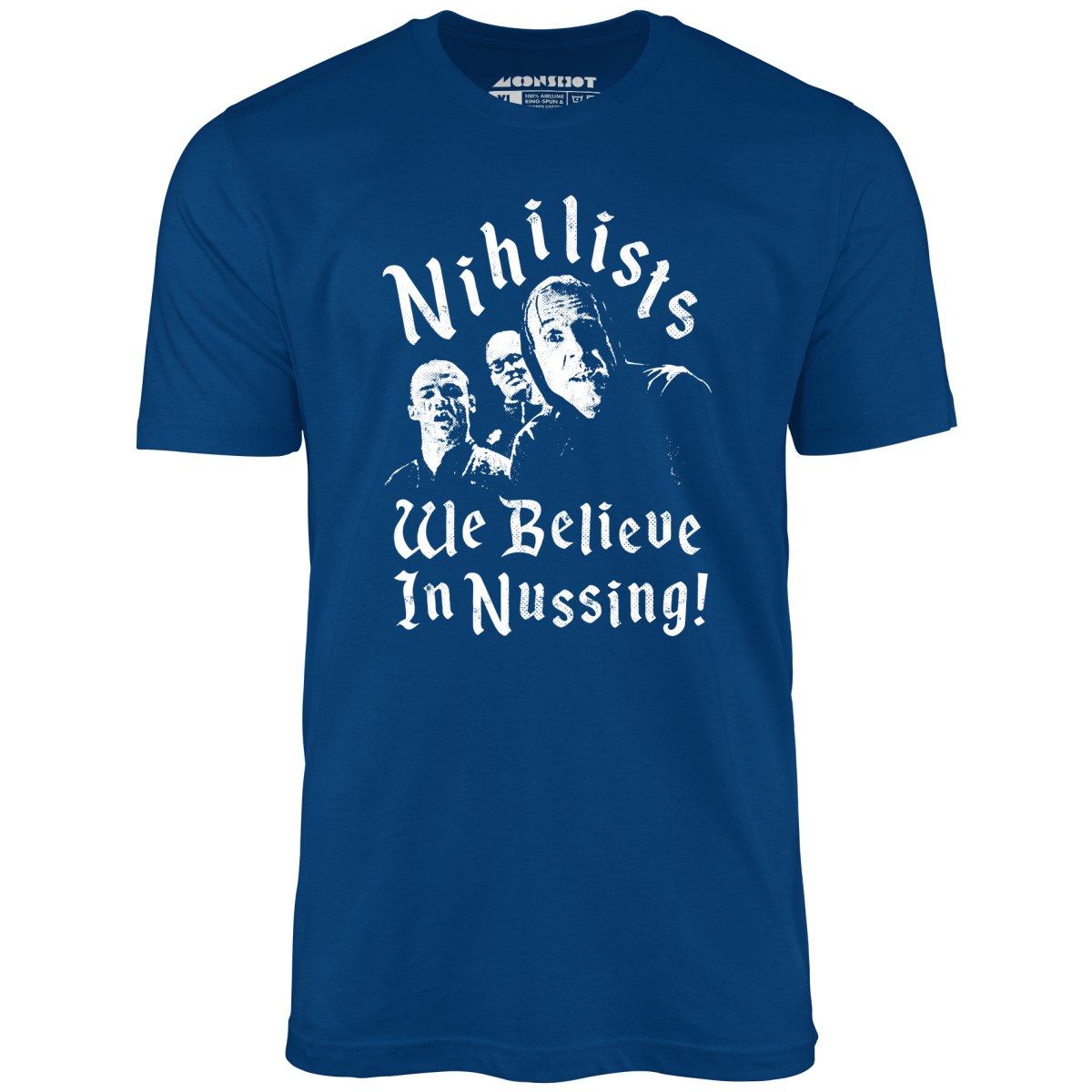 Nihilists - We Believe in Nussing - Unisex