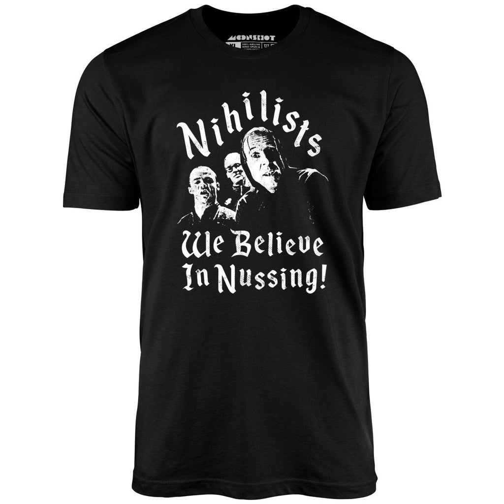 Nihilists - We Believe in Nussing - Unisex