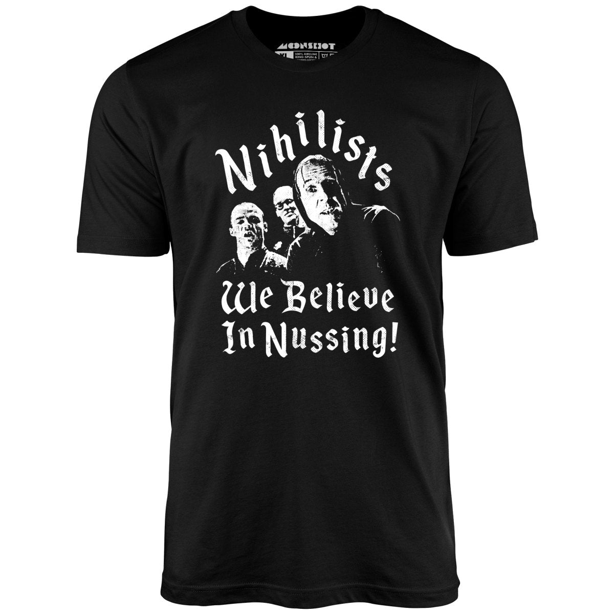 Nihilists - We Believe in Nussing - Unisex