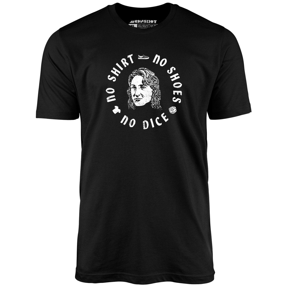No Shirt, No Shoes, No Dice - Unisex
