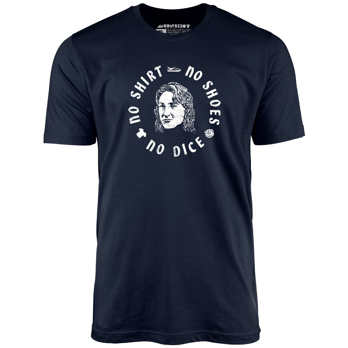 No Shirt, No Shoes, No Dice - Unisex