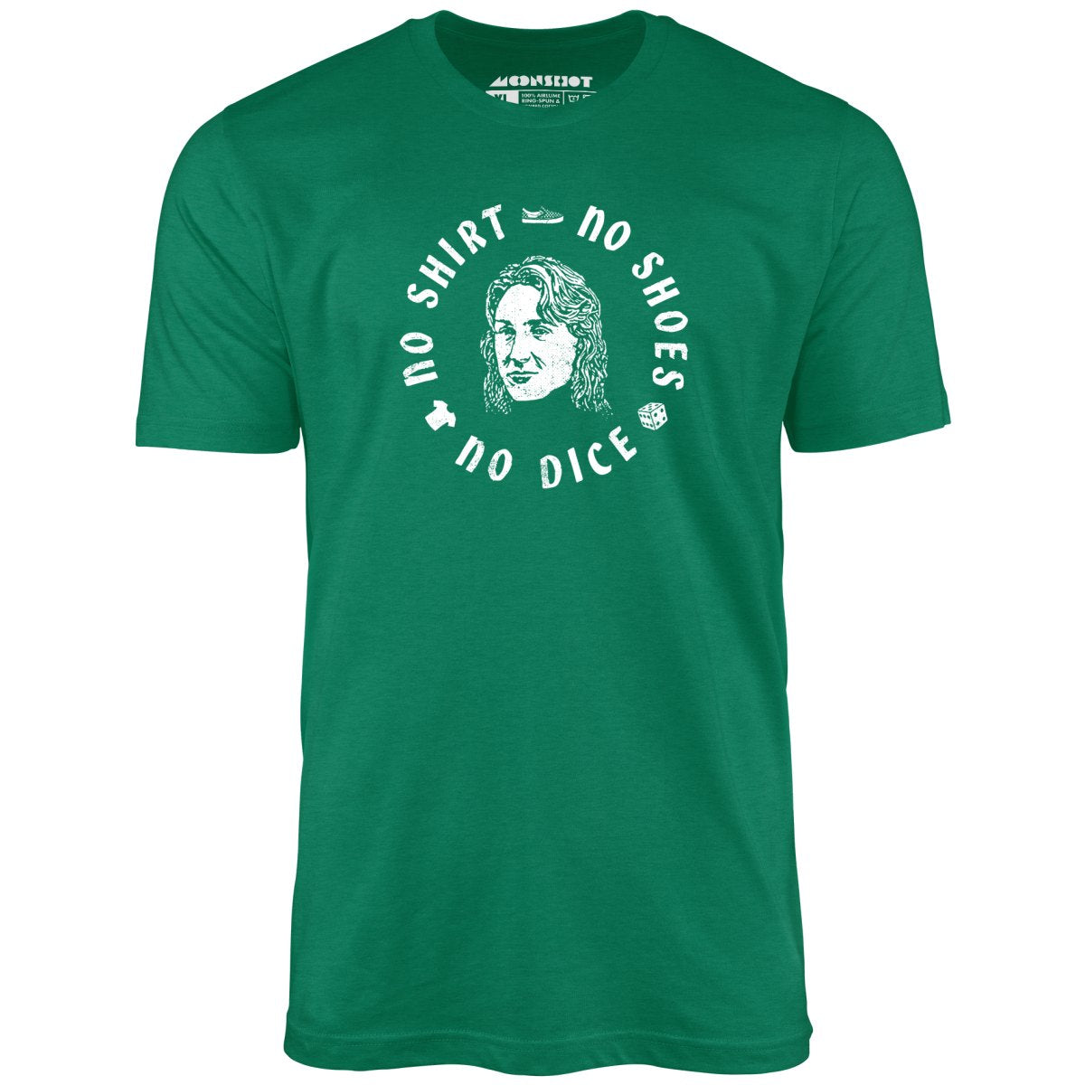 No Shirt, No Shoes, No Dice - Unisex