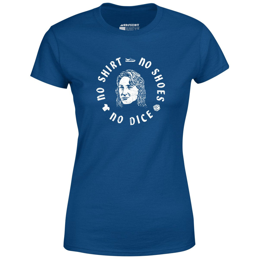No Shirt, No Shoes, No Dice - Women's