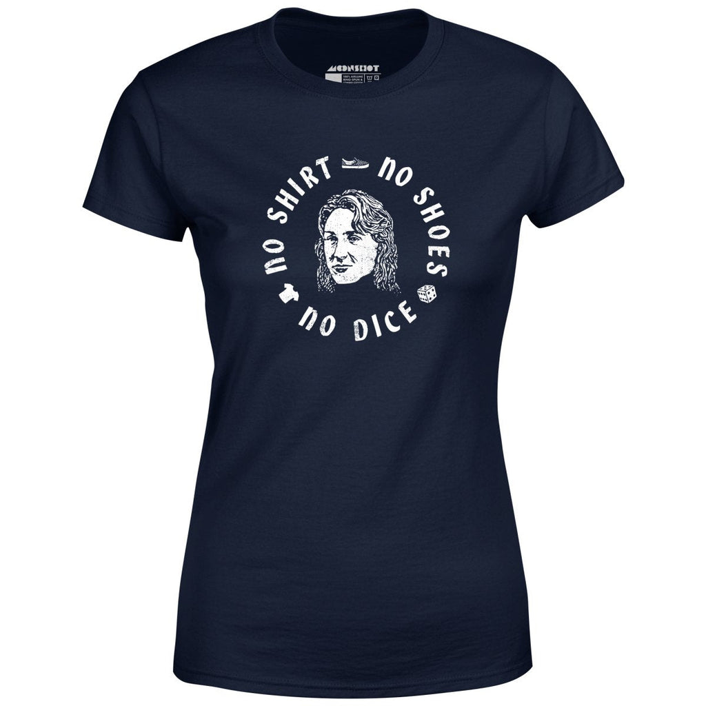 No Shirt, No Shoes, No Dice - Women's