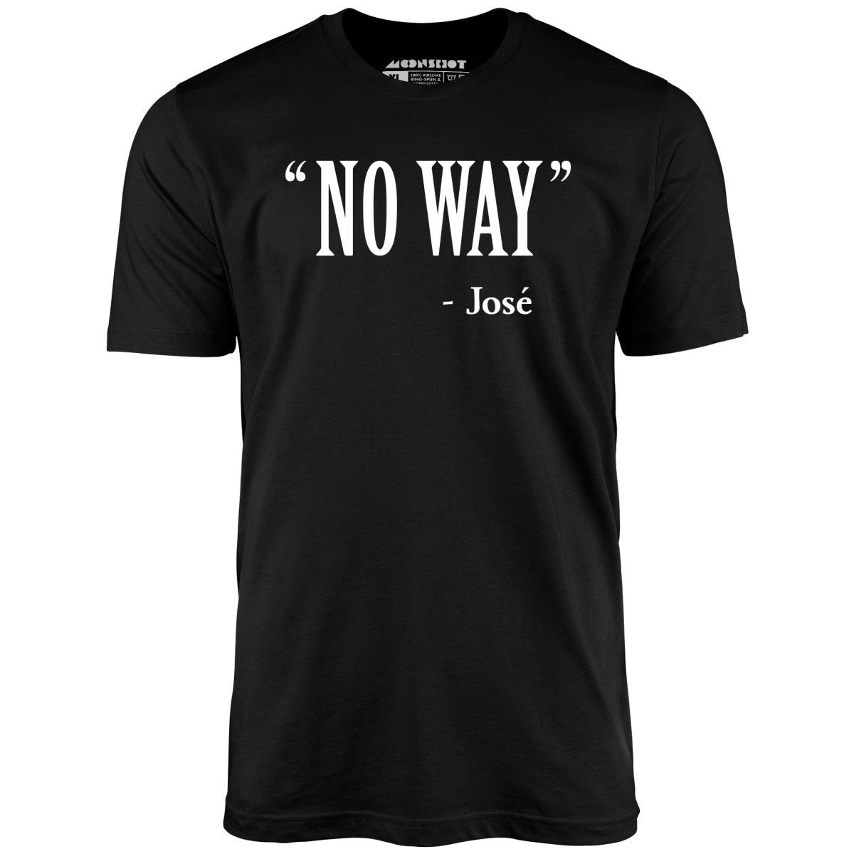 No Way Jose - Unisex