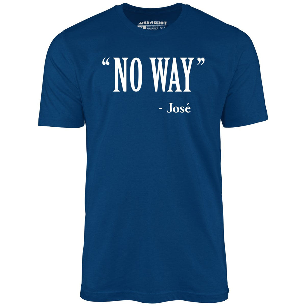No Way Jose - Unisex