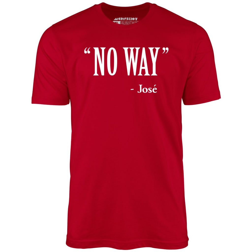 No Way Jose - Unisex