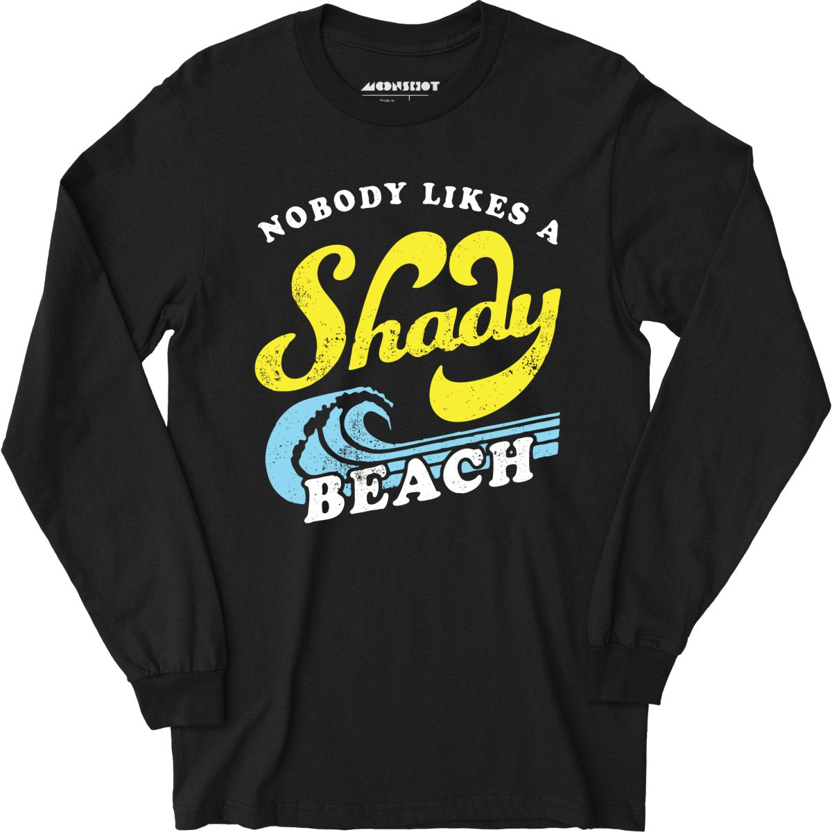 Nobody Likes a Shady Beach - Long Sleeve