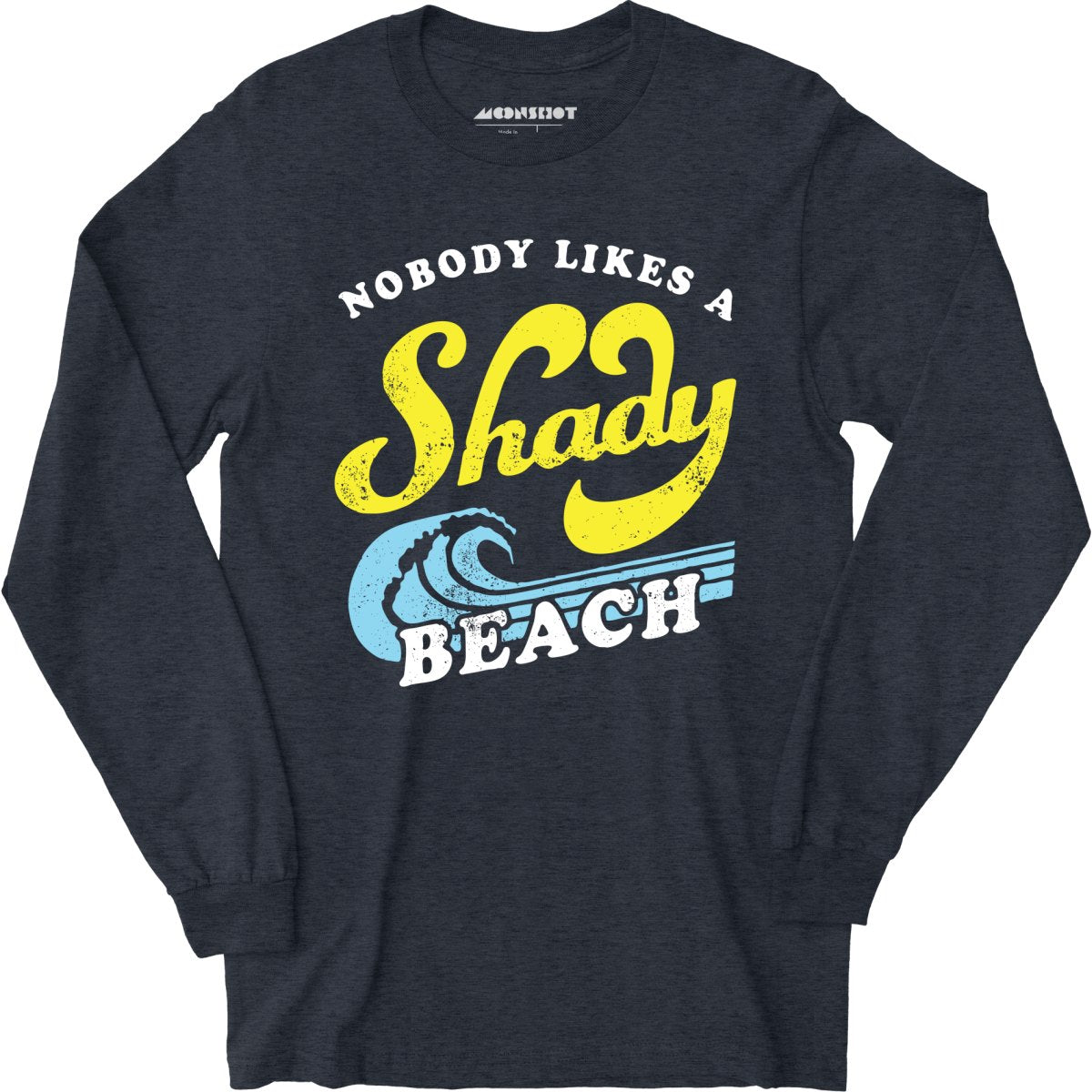 Nobody Likes a Shady Beach - Long Sleeve