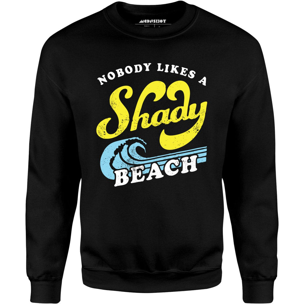 Nobody Likes a Shady Beach - Unisex