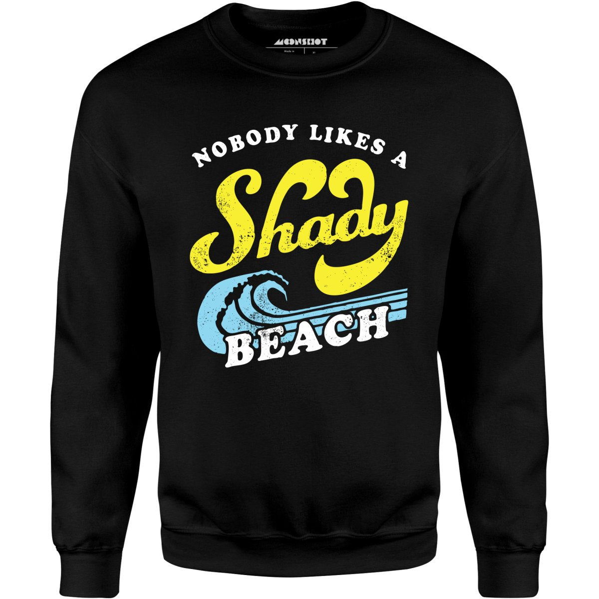 Nobody Likes a Shady Beach - Unisex