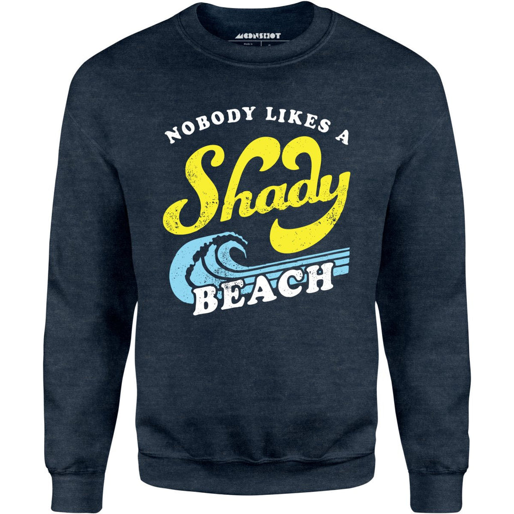 Nobody Likes a Shady Beach - Unisex