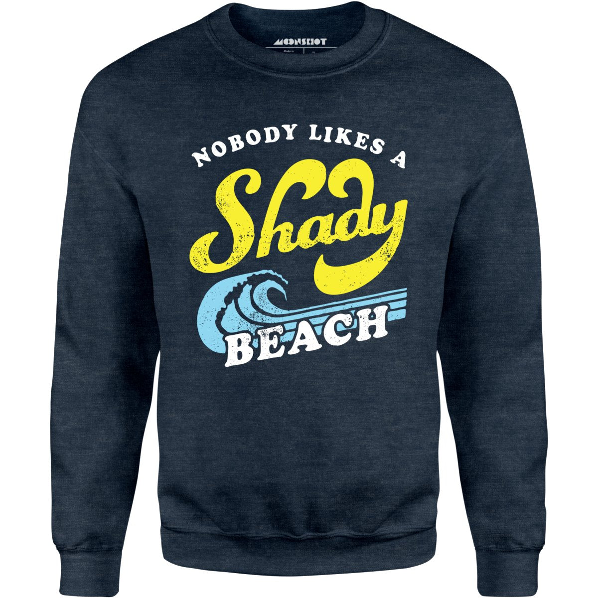 Nobody Likes a Shady Beach - Unisex