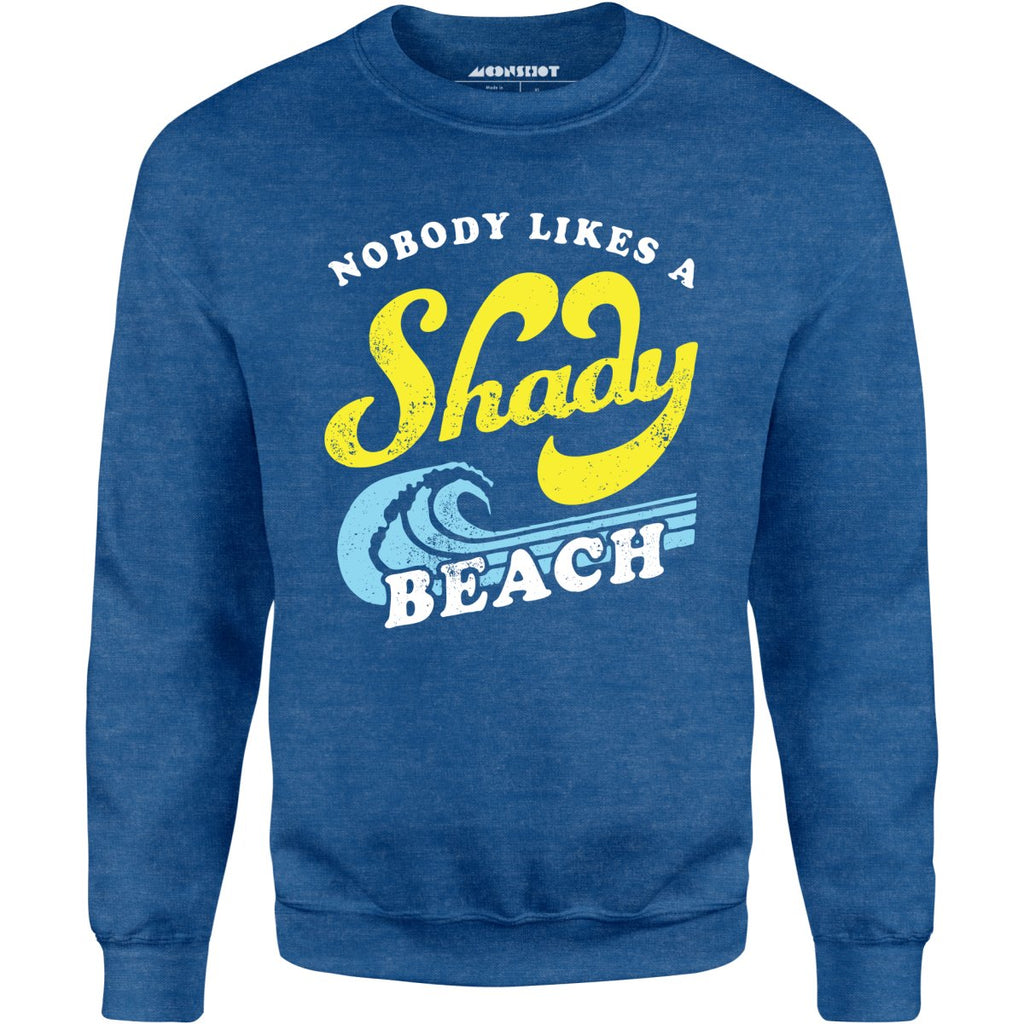 Nobody Likes a Shady Beach - Unisex