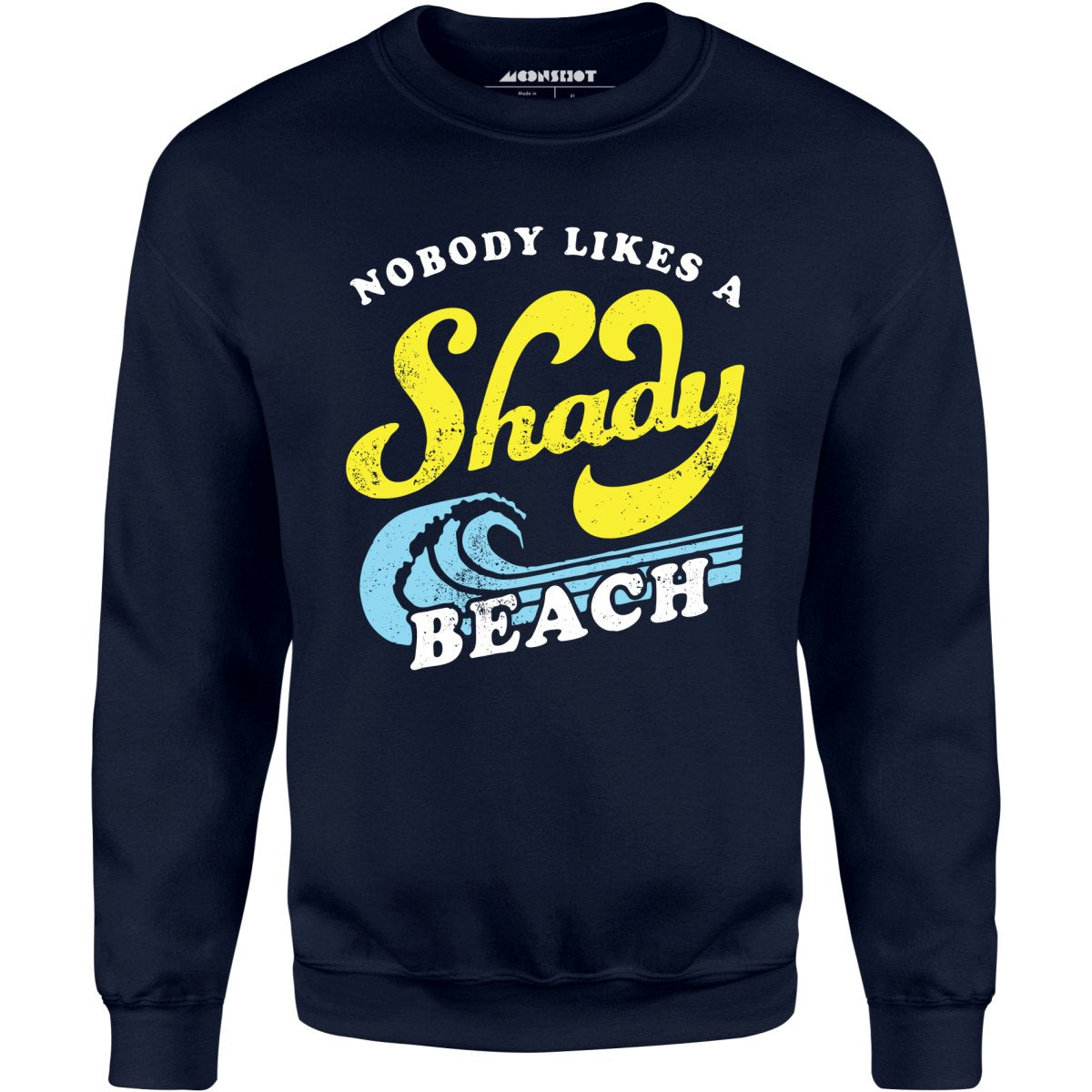 Nobody Likes a Shady Beach - Unisex