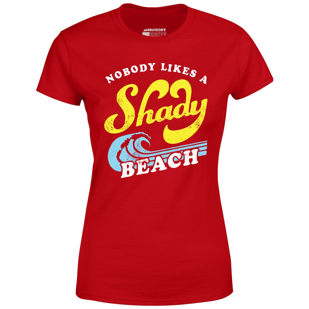 Nobody Likes a Shady Beach - Women's
