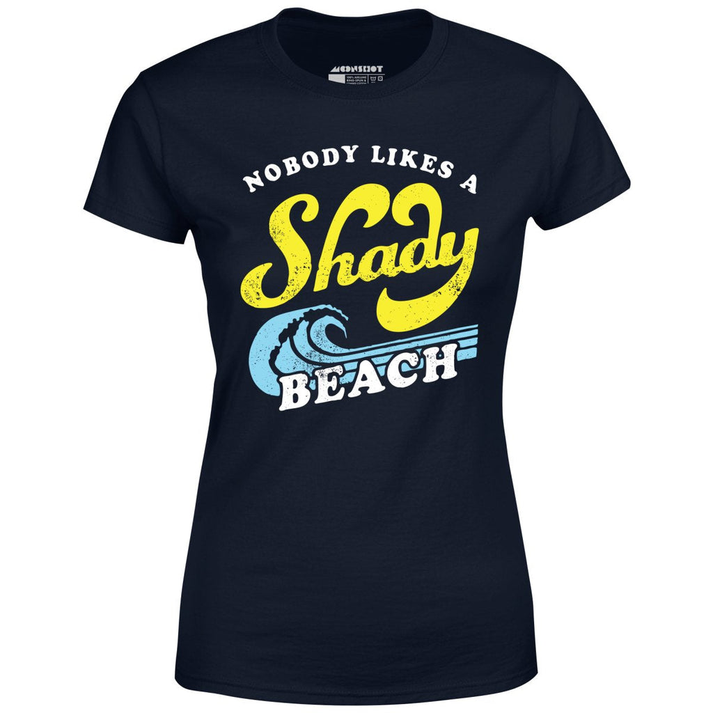 Nobody Likes a Shady Beach - Women's